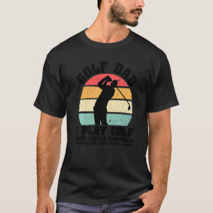 T-shirt Mens Golf Papa Je Joue Golf Avec Des Amis Parfois
