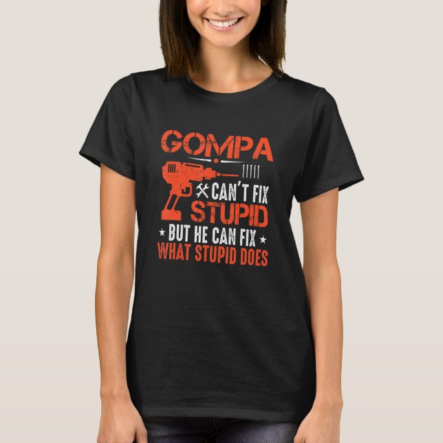 T-shirt Mens Gompa ne peut pas réparer Stupide, mais il pe (Devant)