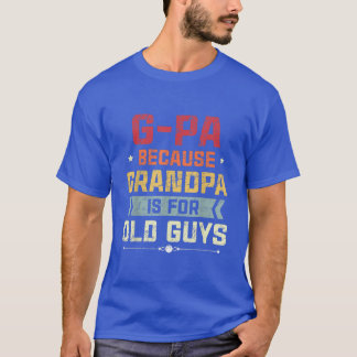 T-shirt Mens GPa Parce Que Grand-Père Est Pour Les Vieux P
