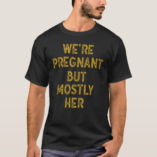 T-shirt Mens Grossesse Drôle Nous Sommes Enceinte Mais Sur