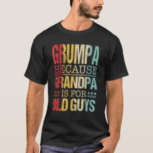 T-shirt Mens Grumpa Parce Que Grand-Père Est Pour Les Vieu
