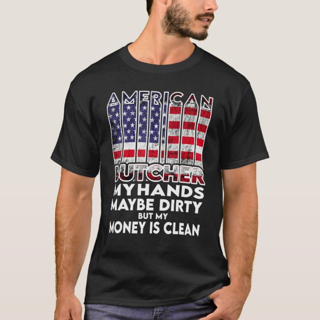 T-shirt Mens Hands are dirty my money is clean Butcher Ame (Devant)