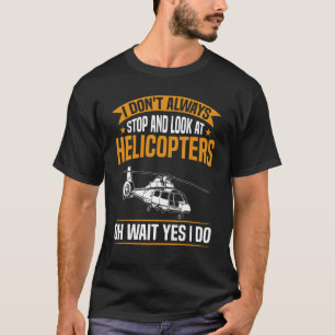 T-shirt Mens Heli Pilot Je ne regarde pas toujours l'hélic