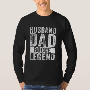 T-shirt Mens Husband Dad Bocce Legend Father's Day