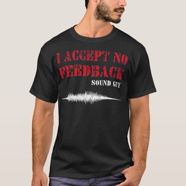 T-shirt Mens I Accept No Feedback Sound Guy Funny Sound Te (Devant)