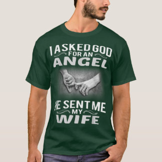 T-shirt Mens I asked god for an angel He sent me my wife 