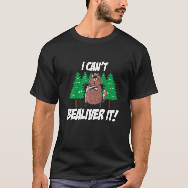 T-shirt Mens I Cant Bealiever It Beaver Beaver (Devant)