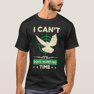 T-shirt Mens I Cant Son Dove Chasse Temps Dove Chasse S