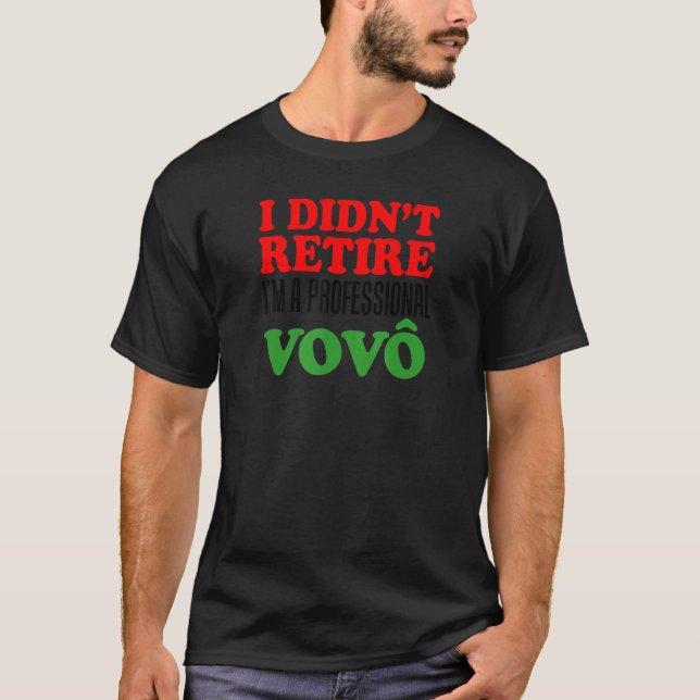 T-shirt Mens I Didn't Retire I'm A Professional Vovo Grand (Devant)