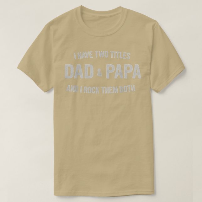 T-shirt Mens I Have Two Titles Papa et Papa Funny Father (Design devant)