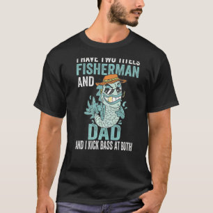 T-shirt Mens I Have Two Titre Fisherman And Dad Fathers D