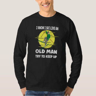 T-shirt Mens I Know I Ski Like An Old Man  