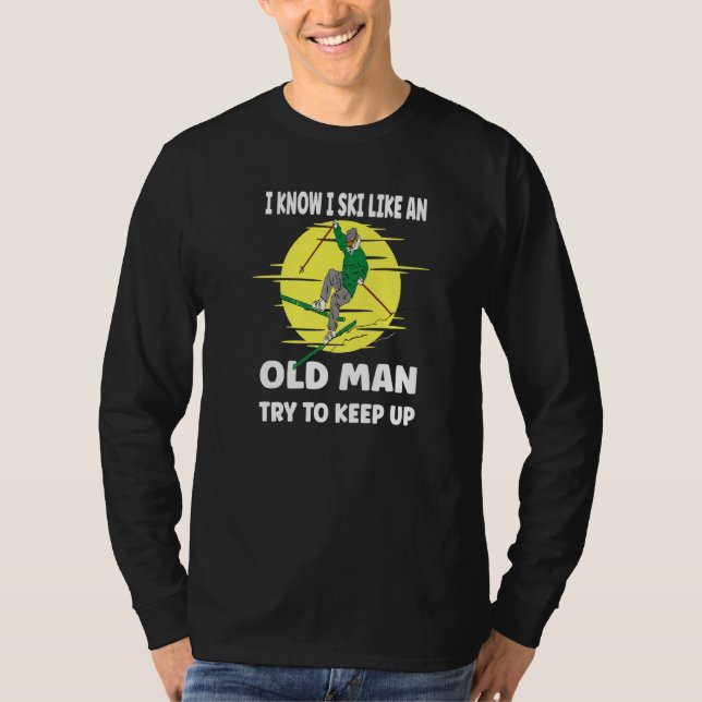 T-shirt Mens I Know I Ski Like An Old Man   (Devant)