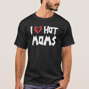 T-shirt Mens I Love Hot Moms Nice Dire Hot Party