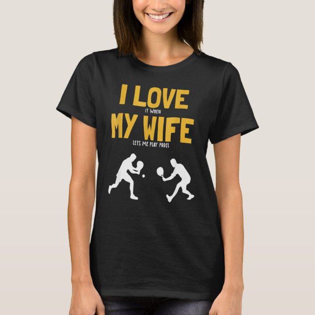 T-shirt Mens I Love My Femme Padel Plateforme Tennis Paddl (Devant)