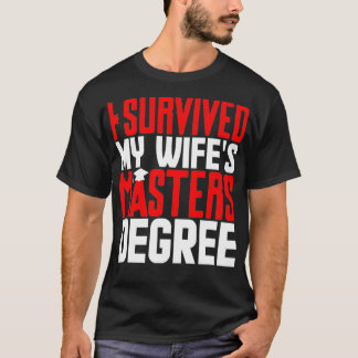 T-shirt Mens I Survived My Wife Masters Graduation Degree