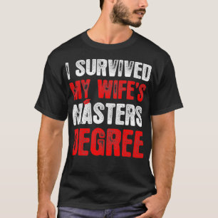 T-shirt Mens I Survived My Wife Masters Graduation Degree