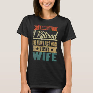 T-shirt Mens I Thought I Rétired But Now I Just Work For M