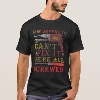 T-shirt Mens If Jeffrey Can't Fix It We's All Screved Fun