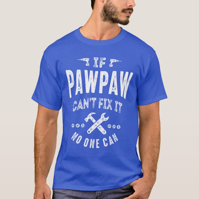 T-shirt Mens If PawPaw Can't Fix It Papa Grand-pa Don (Devant)