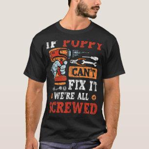 T-shirt Mens If Poppy Can't Fix It We's All Screaded Fathe