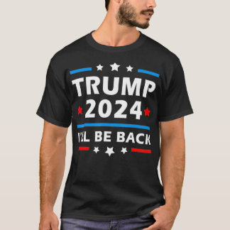 T-shirt Mens I'll Be Back Trump Election 2024 Patriotic Se