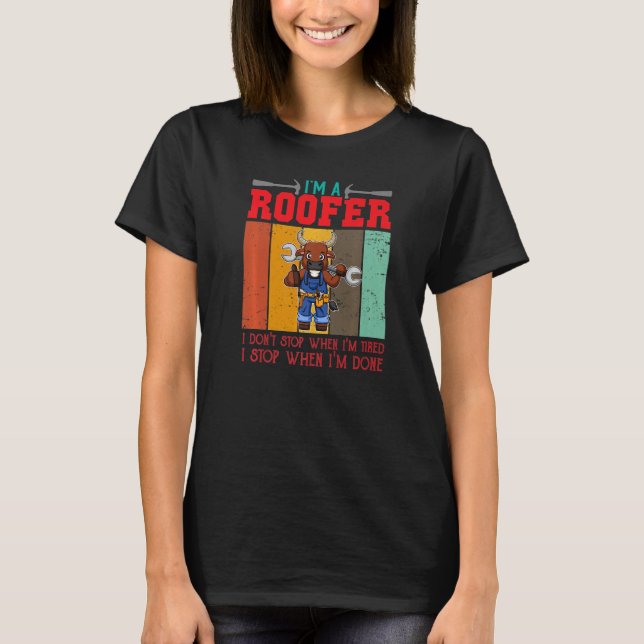 T-shirt Mens I'm A Roofer Don't Stop When I'm Tired I Stop (Devant)