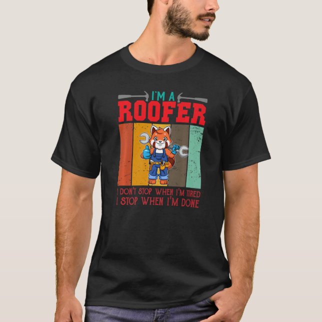 T-shirt Mens I'm A Roofer Don't Stop When I'm Tired I Stop (Devant)