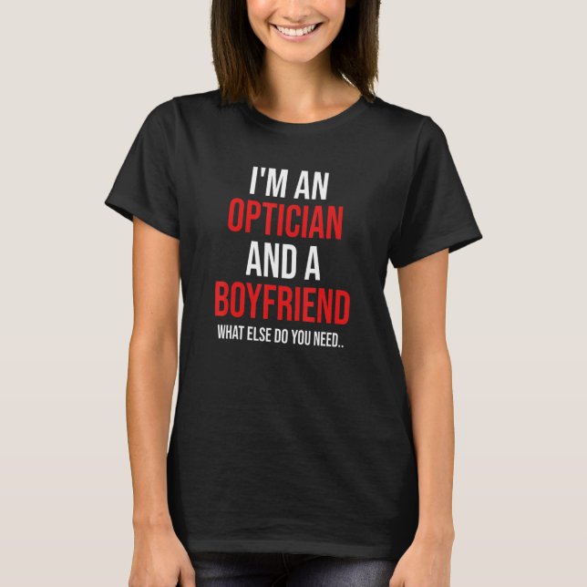 T-shirt Mens I'm An Optician & Boyfriend Funny Boyfriend V (Devant)