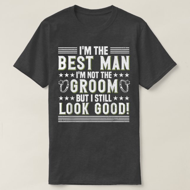 T-shirt Mens Im Not Groom But I Still Look Good Bachelor P (Design devant)