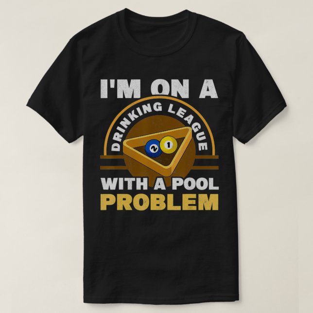 T-shirt Mens I'm On A Drinking League With A Pool Problem  (Design devant)