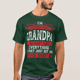 T-shirt Mens I'm perfectly happy grandpa I already grandfa