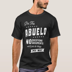 T-shirt Mens I'm The Abuelo No Questions Arguments
