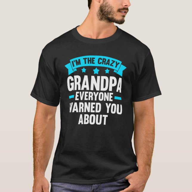T-shirt Mens I'm the crazy grandpa eeryone grandfather Gra (Devant)