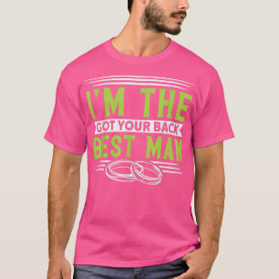 T-shirt Mens Im The Got Your Back Best Man Bachelor Party 