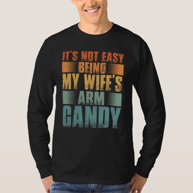 T-shirt Mens It s Not Easy Being My Wifes Arm Candy (Devant)