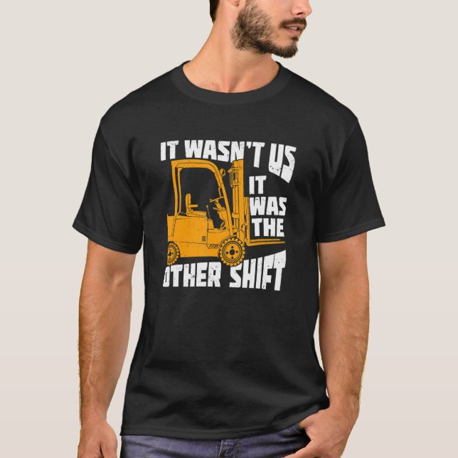 T-shirt Mens It Wasn't Us It Was The Other Shift Forklift  (Devant)