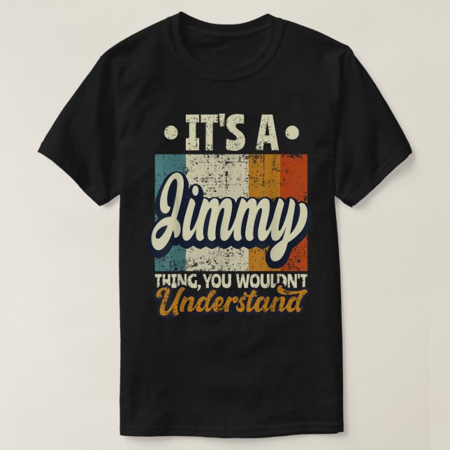 T-shirt Mens It's A Jimmy Thing You Wouldn't Understand  (Design devant)