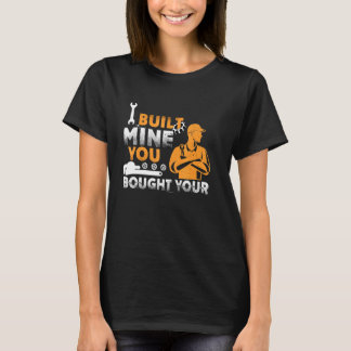 T-shirt Mens J'Ai Construit La Mienne Vous Avez Acheté Vot