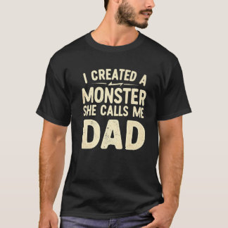 T-shirt Mens J'Ai Créé Un Monstre Qu'Elle M'Appelle Papa P