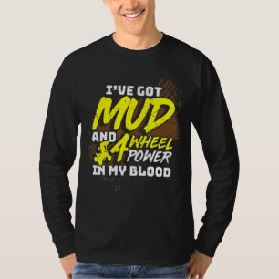 T-shirt Mens J'Ai De La Boue Et 4 Roues Puissance Dans Mon