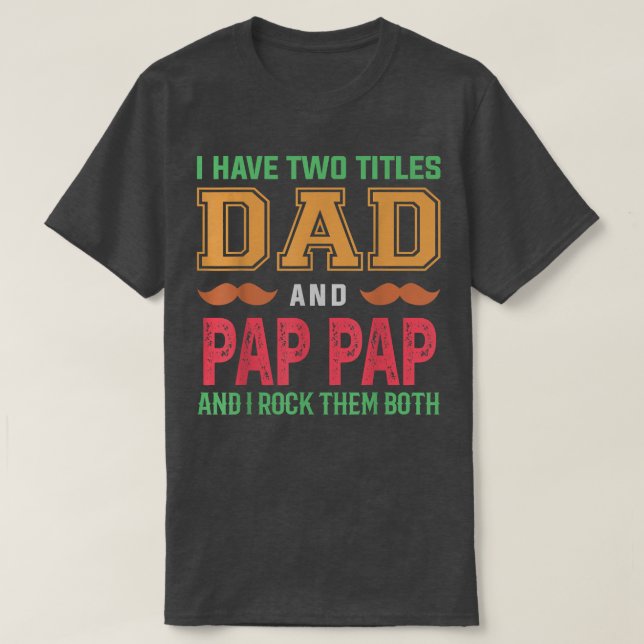 T-shirt Mens J'Ai Deux Titres Papa Et Pap Pap Funny Grand (Design devant)