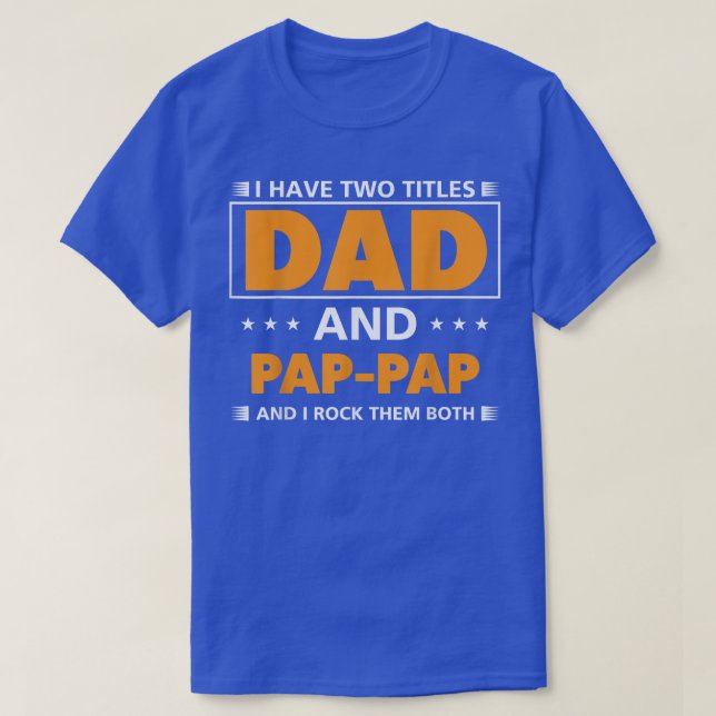 T-shirt Mens J'ai deux titres Papa et PapPap pour grand-pè (Design devant)
