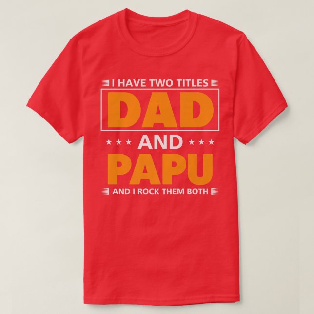T-shirt Mens J'ai deux titres Papa et Papu pour grand-père (Design devant)
