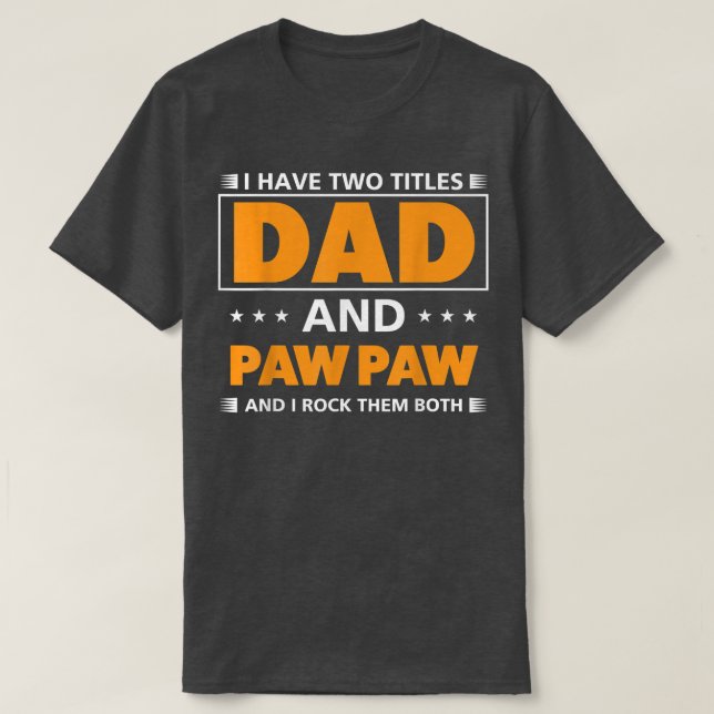 T-shirt Mens J'ai deux titres Papa et Paw Paw Paw pour gra (Design devant)