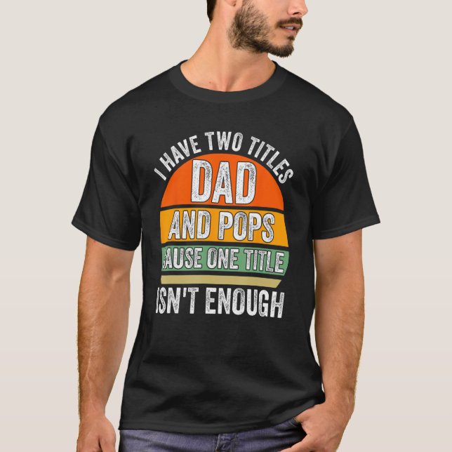 T-shirt Mens J'ai deux titres papa et pops cause grand-gra (Devant)