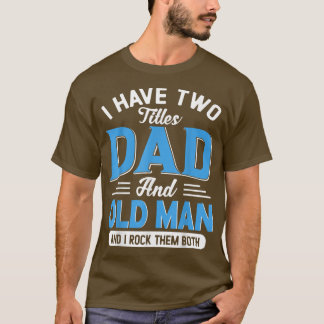 T-shirt Mens J'Ai Deux Titres Papa Et Vieux Homme Amusant 