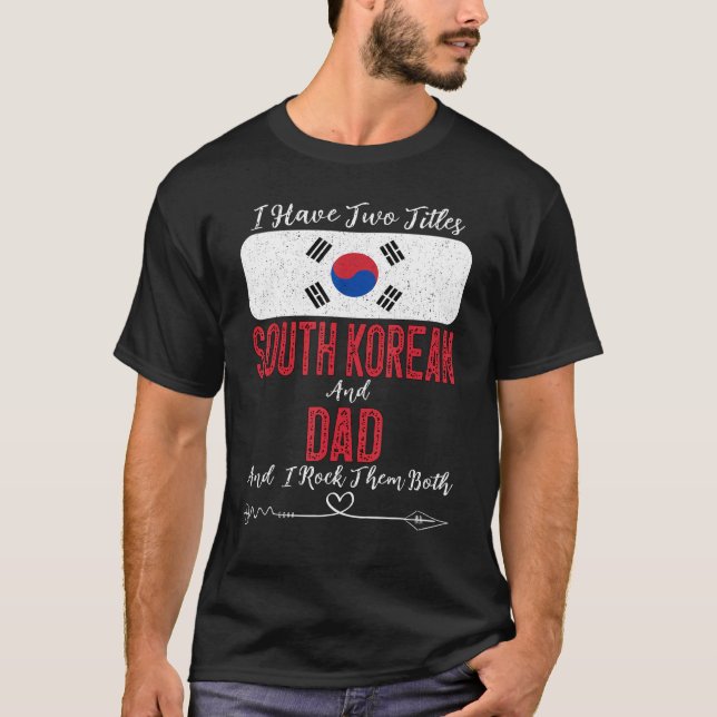 T-shirt Mens J'Ai Deux Titres Sud-Coréen Et Papa Sud (Devant)