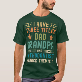 T-shirt Mens j'ai trois titres papa grand-pa orthodontiste