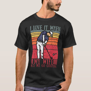 T-shirt Mens J'Aime Quand Ma Femme Me Laisse Faire Du Golf